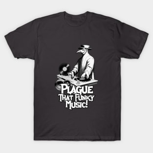 Plague That Funky Music! T-Shirt